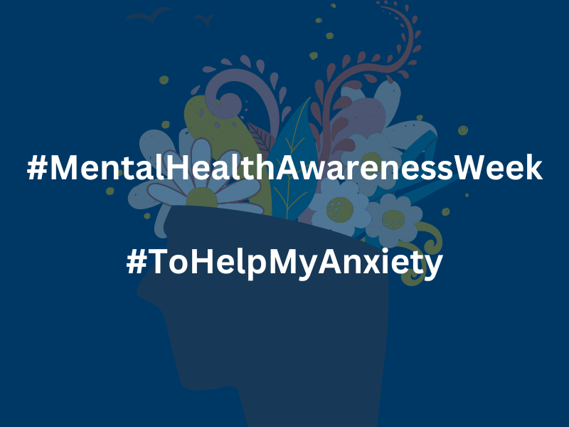 MentalHealthAwarenessWeek ToHelpMyAnxiety